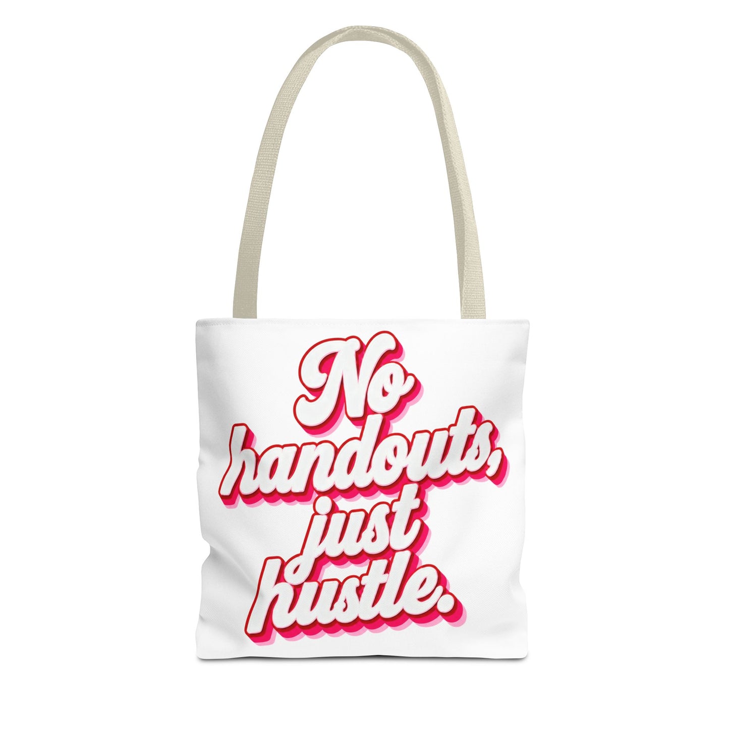 No handouts, just hustle.Tote Bag
