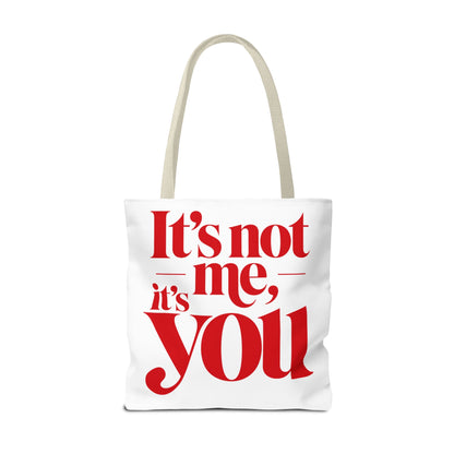 It's not me, it's you Tote Bag