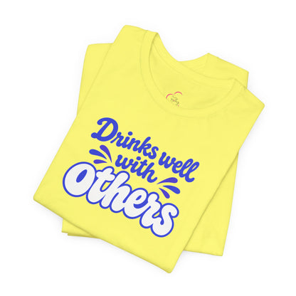 Drinks well with others T-shirt