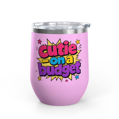 Cutie on a budget Tumbler