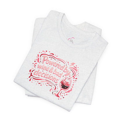 Powered by wine and bad decisions T-shirt