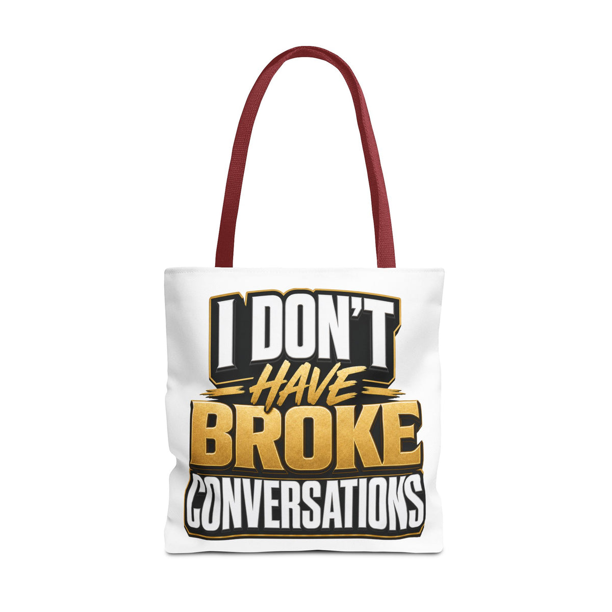I don't have broke conversations Tote Bag