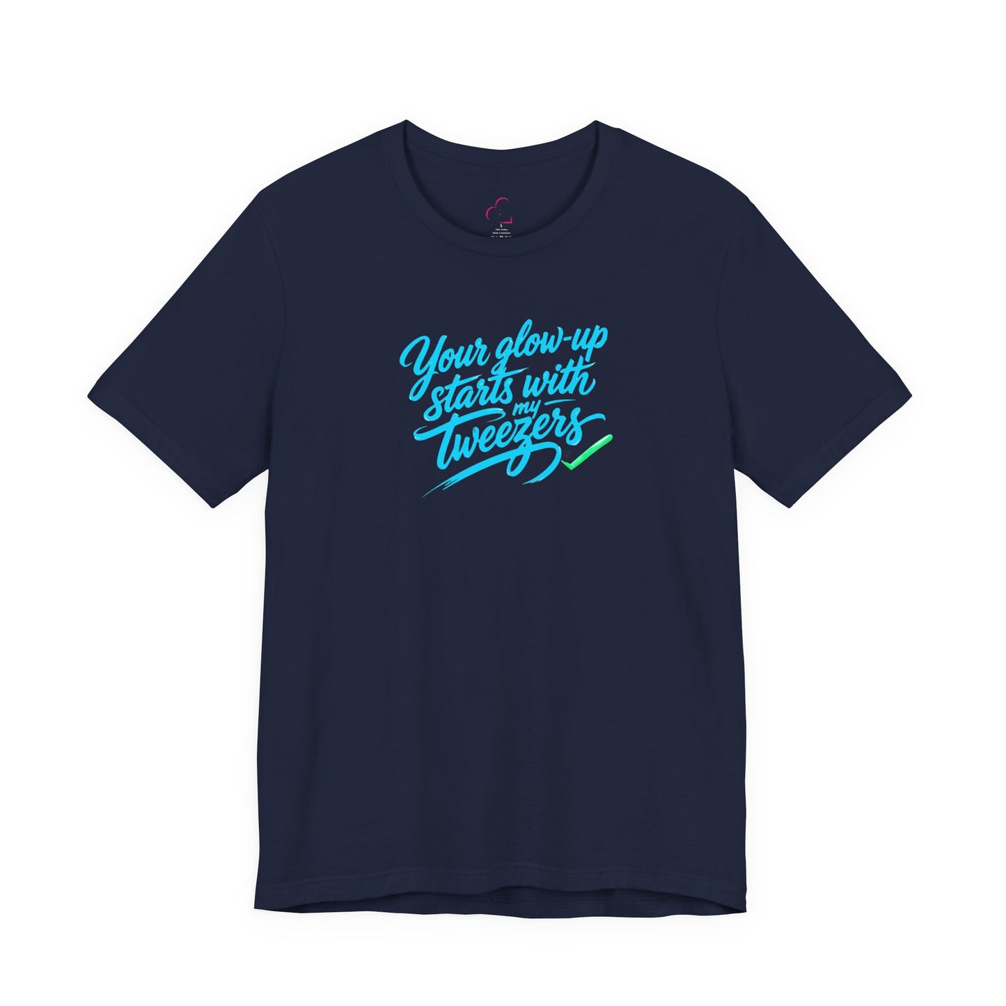 Your glow up starts with my tweezers T-shirt