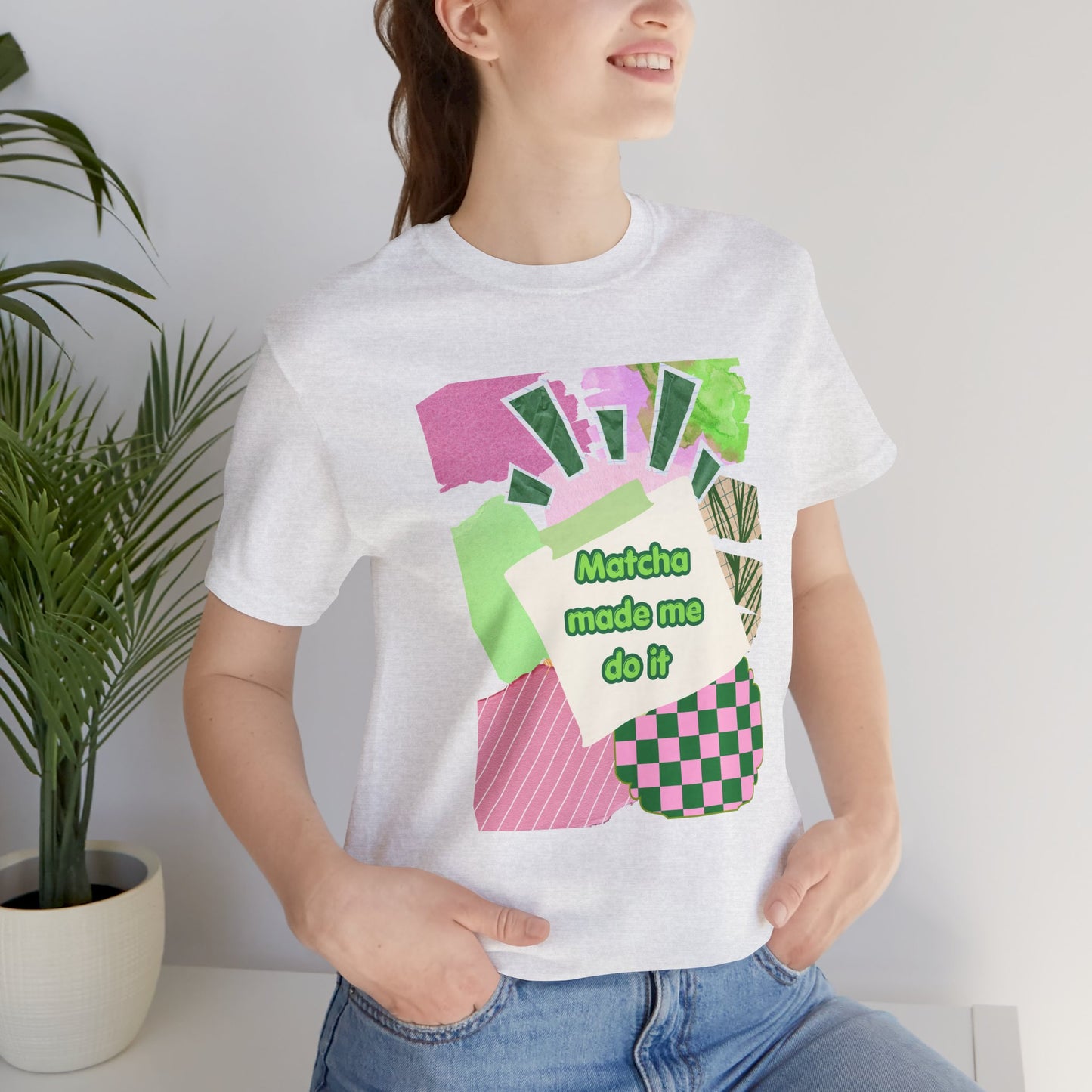 Matcha made me do it T-shirt