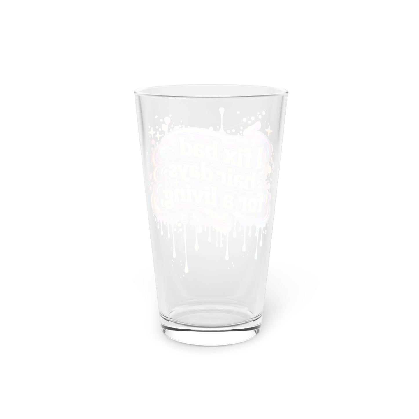 I fix bad hair days for a living Beer Glass