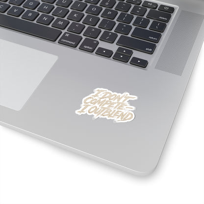 I don't compete I out blend Sticker