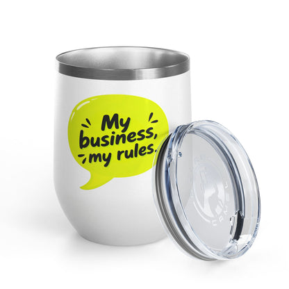 My business, my rules. Tumbler
