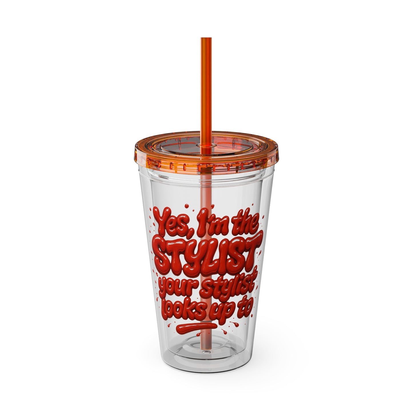 Yes, I'm the STYLIST your stylist looks up to Clear Insulated Cup