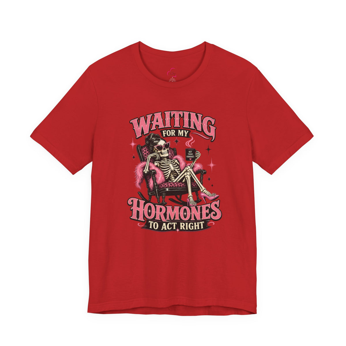 Waiting for my hormones to act right T-shirt