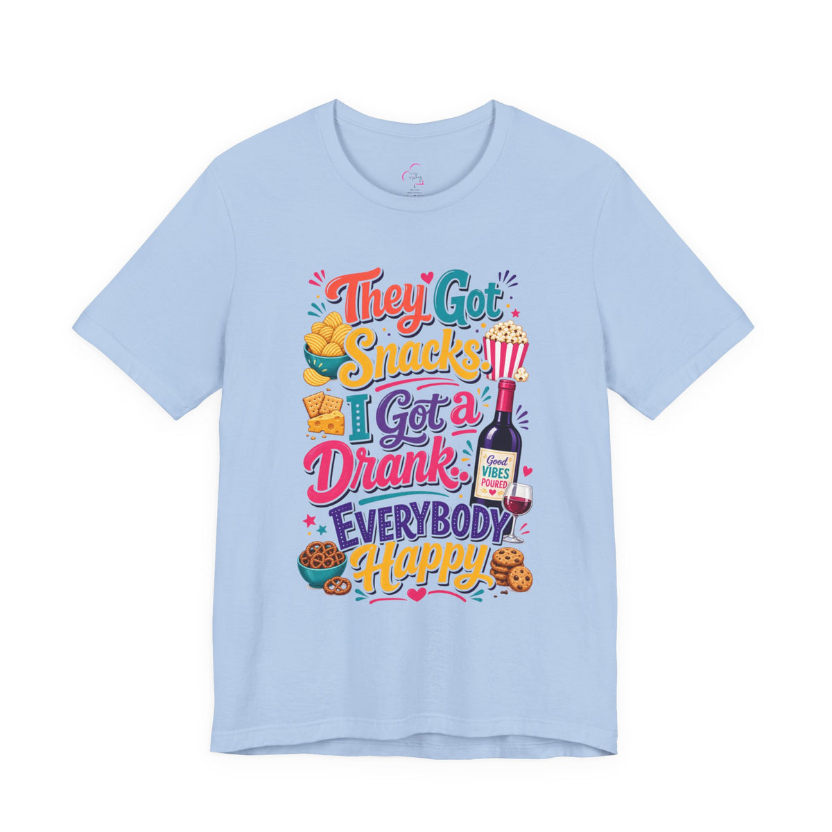 They got snacks. I got a drank. Everybody happy T-shirt