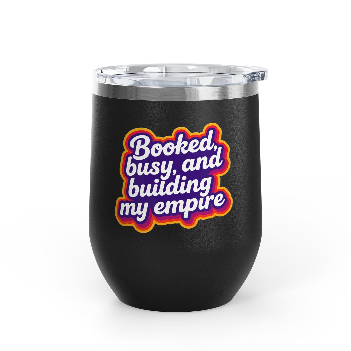 Booked, busy, and building my empire Tumbler