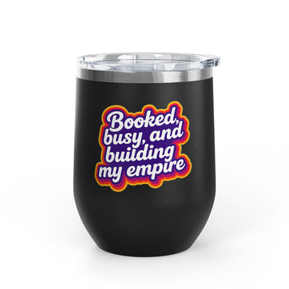 Booked, busy, and building my empire Tumbler