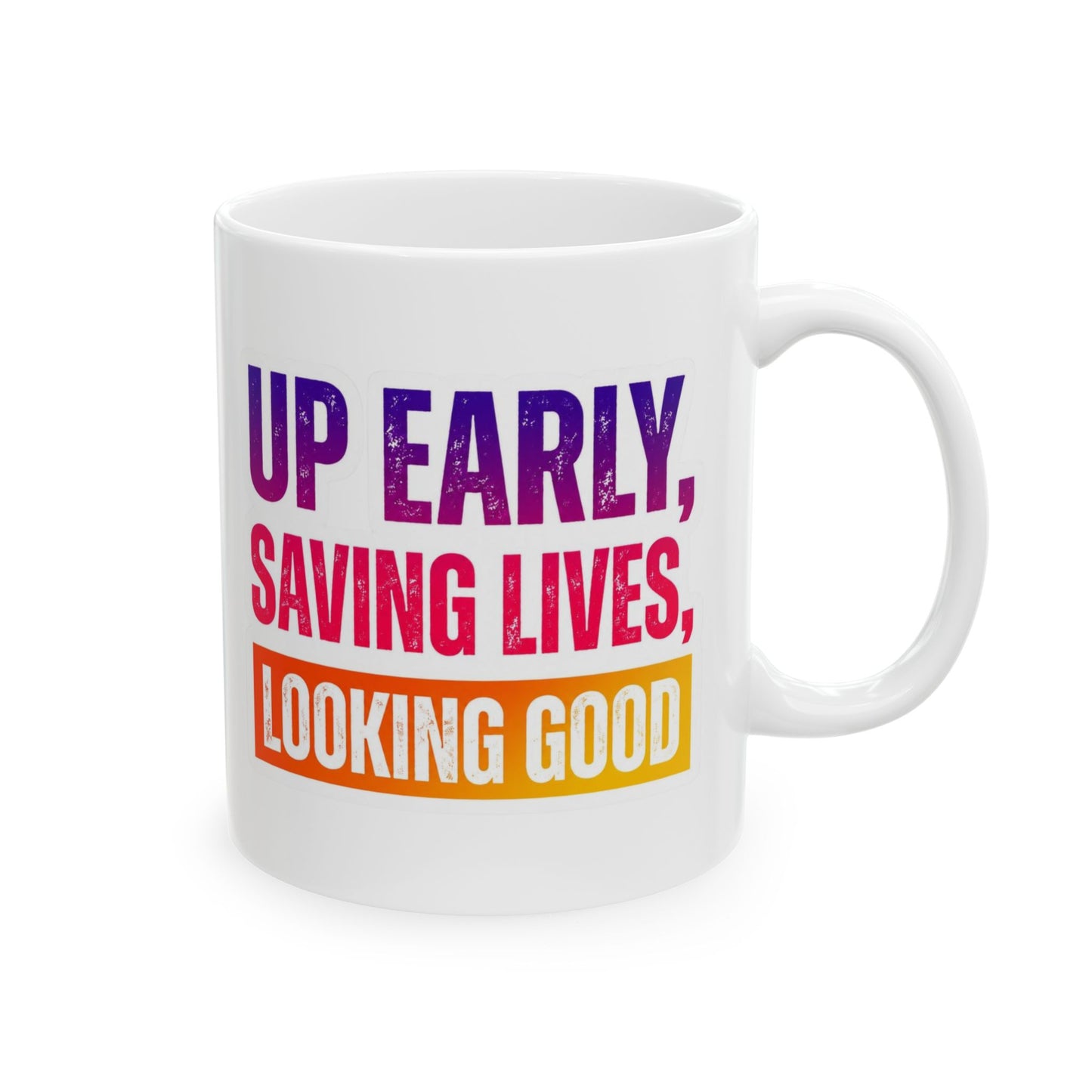 Up early, saving lives, looking good Mug