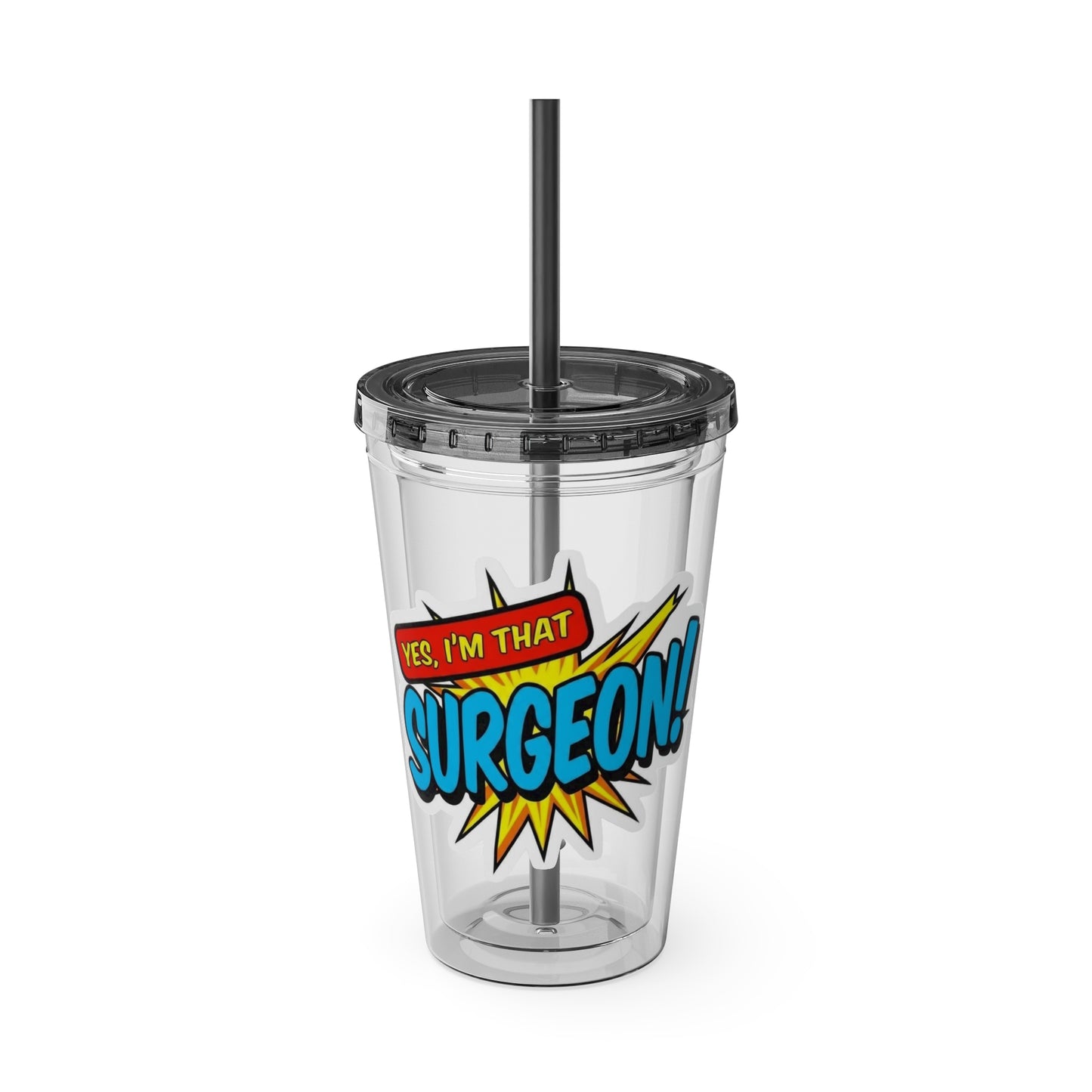 Yes, I'm that SURGEON Clear Insulated Cup