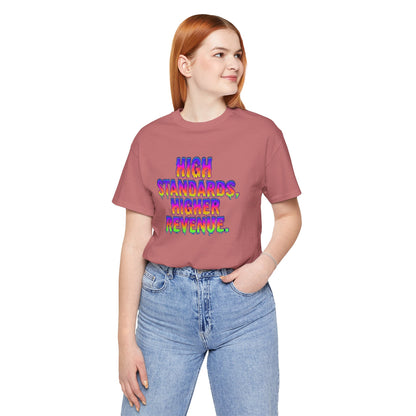 High standards, higher revenue. T-shirt