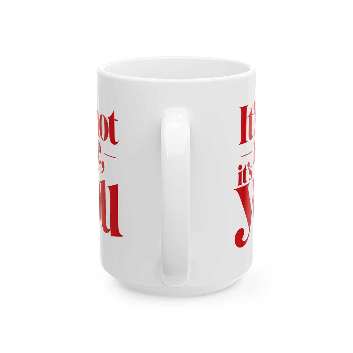 It's not me, it's you Mug