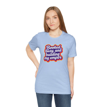 Booked, busy, and building my empire T-shirt