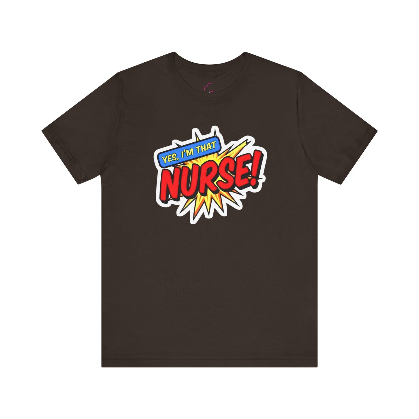 Yes, I'm that NURSE T-shirt