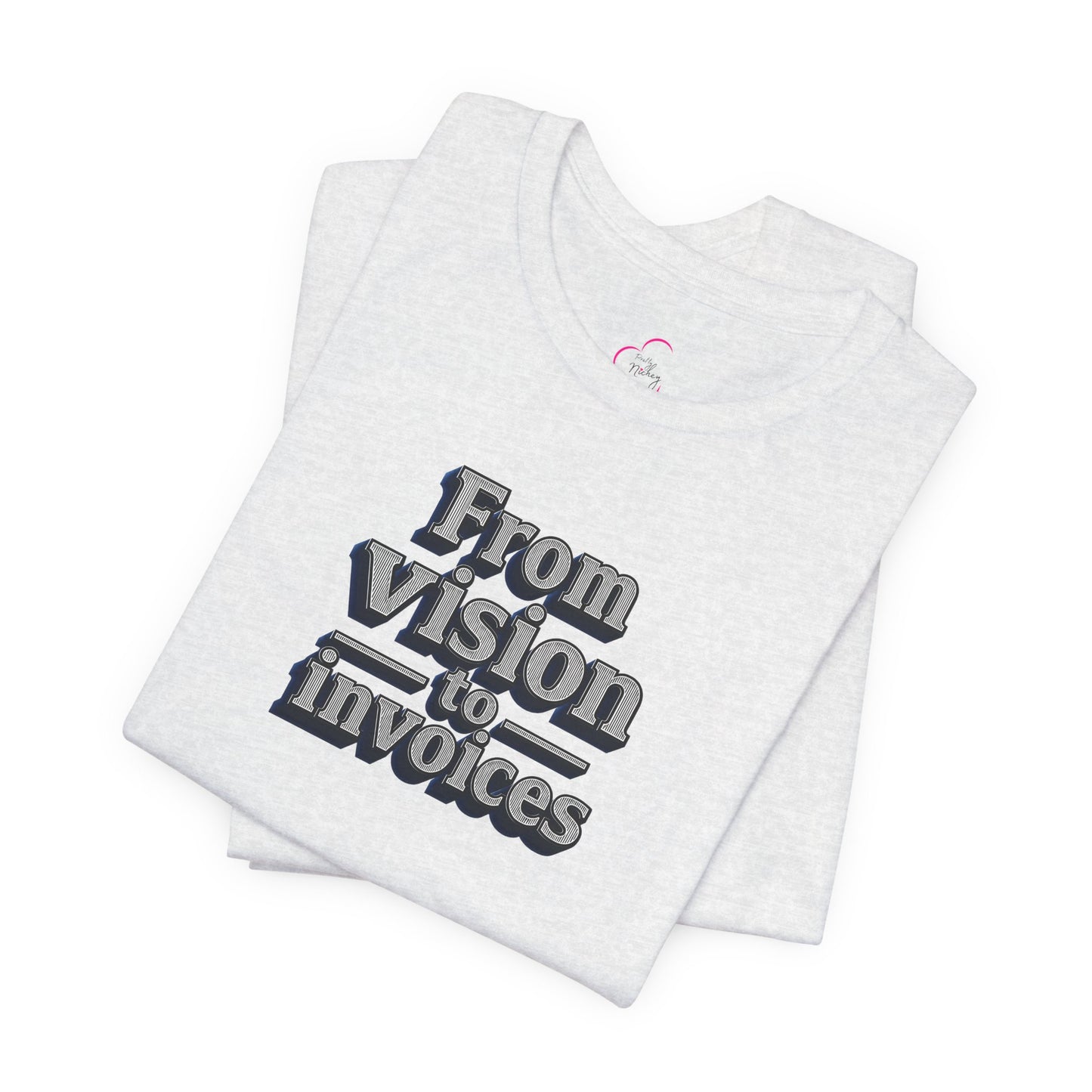 From vision to invoices T-shirt