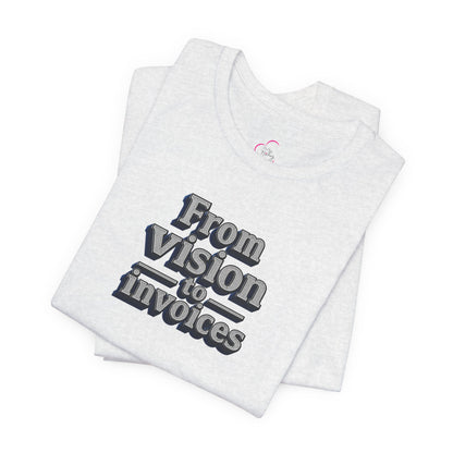 From vision to invoices T-shirt