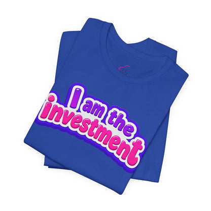 I am the investment T-shirt