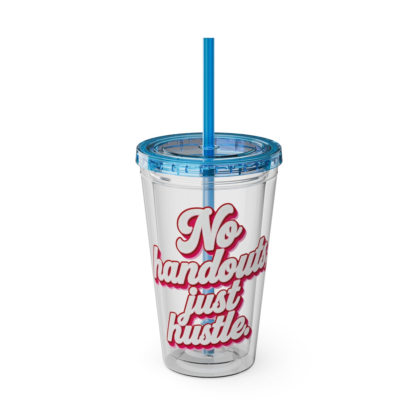 No handouts, just hustle. Insulated Cup