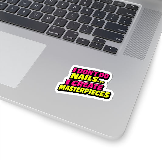 I don't do nails I create masterpieces Sticker