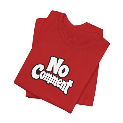 No comment T-shirt