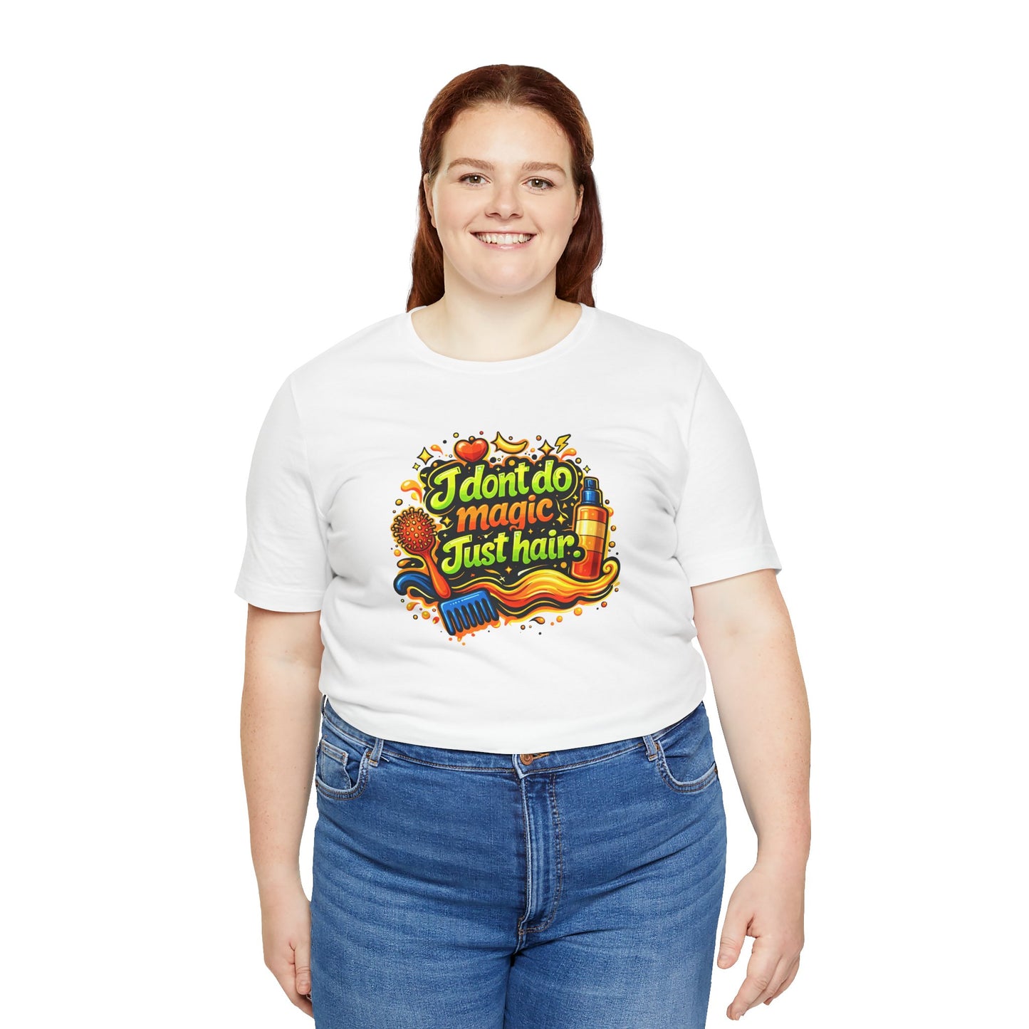I don't do magic. Just hair T-shirt