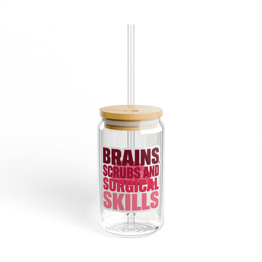 Brains, scrubs and surgical skills pink Sipper Glass