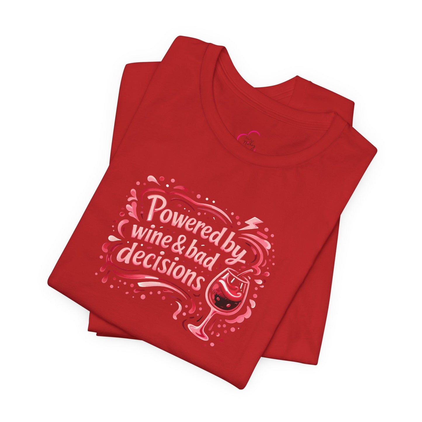 Powered by wine and bad decisions T-shirt