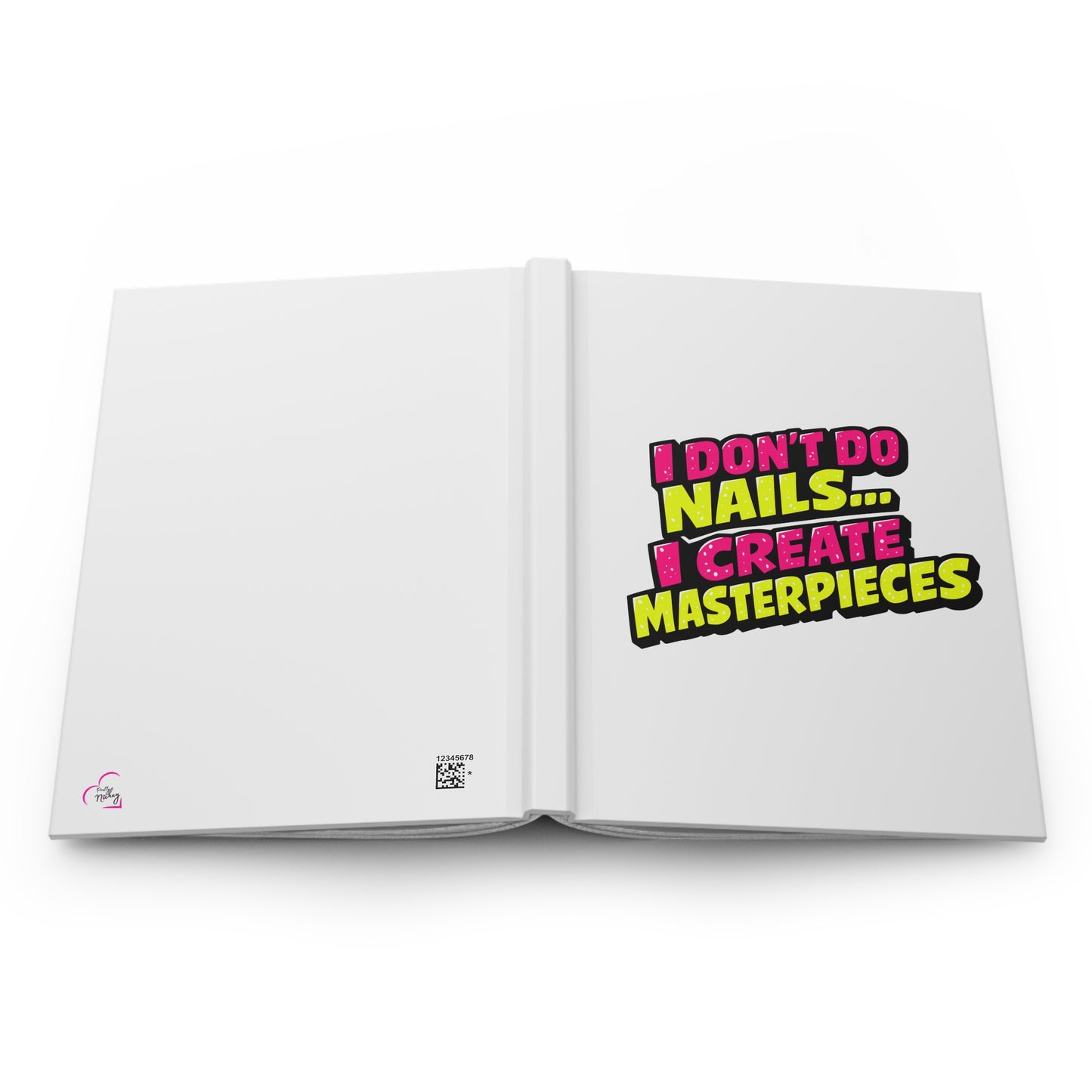 I don't do nails I create masterpieces Hardcover Journal