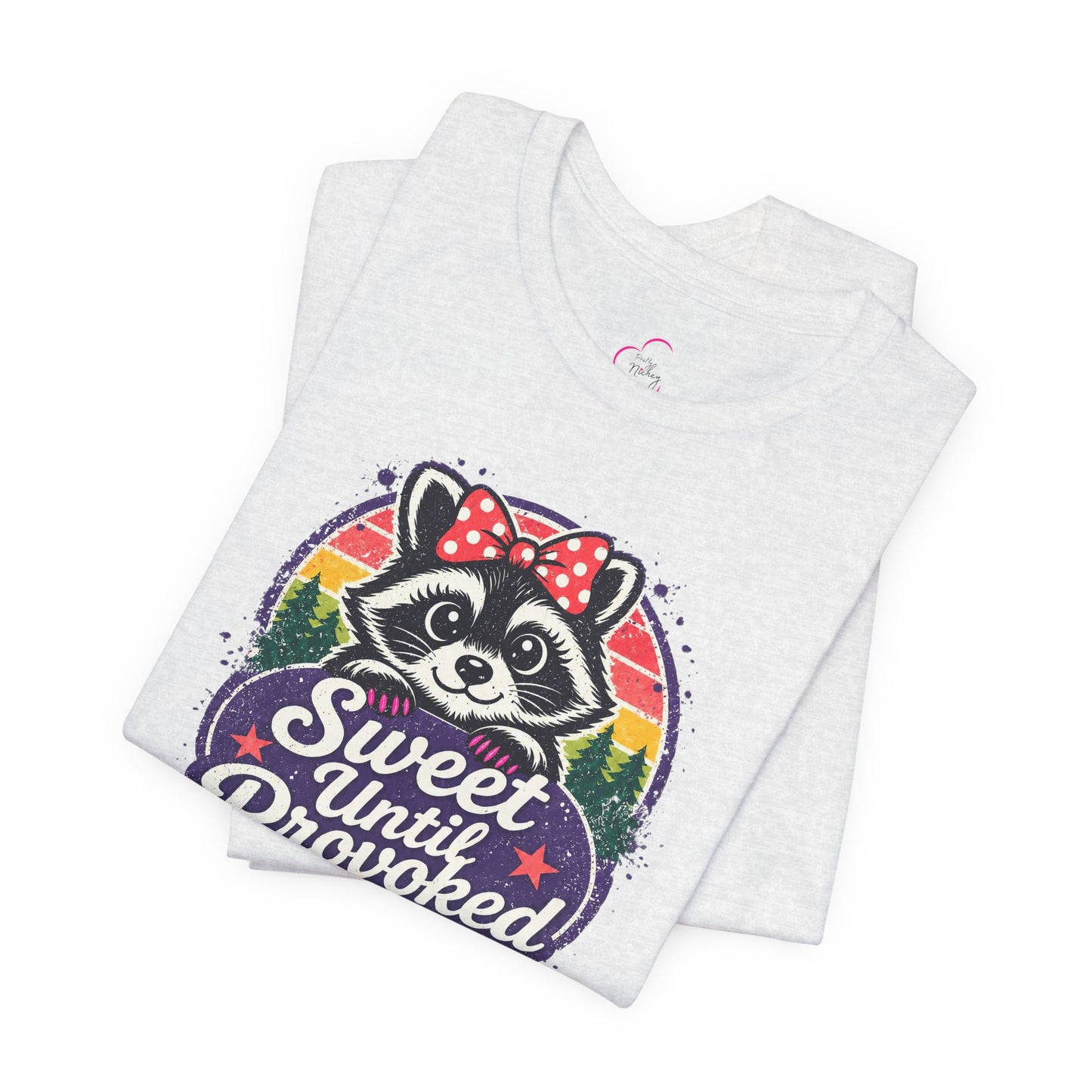 Sweet until provoked T-shirt