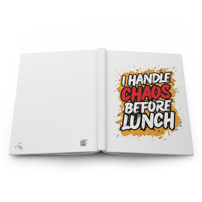 I handle chaos before lunch Hardcover Journal