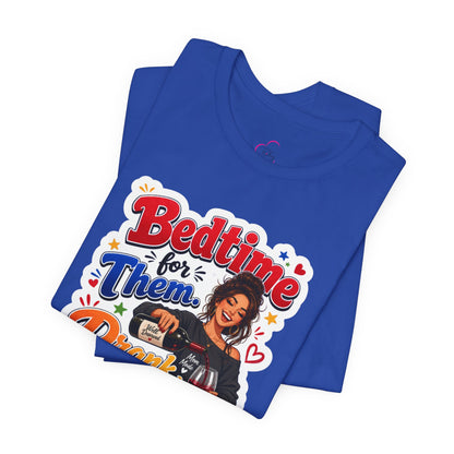 Bedtime for them. Drank time for me T-shirt