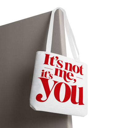 It's not me, it's you Tote Bag