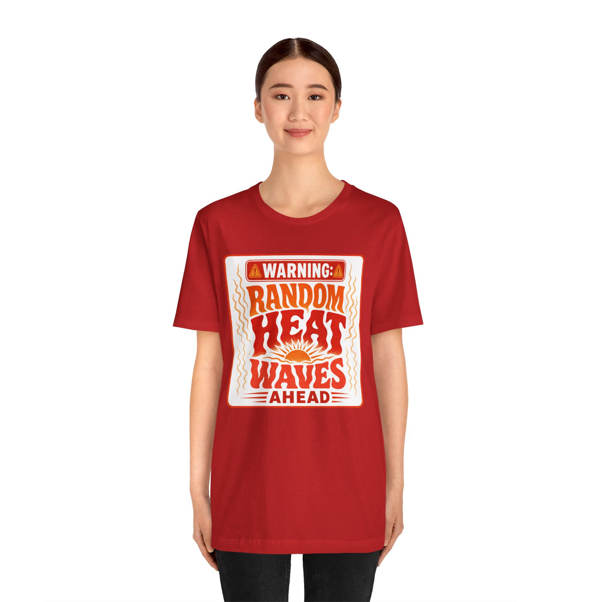 Warning: Random heat waves ahead T-shirt