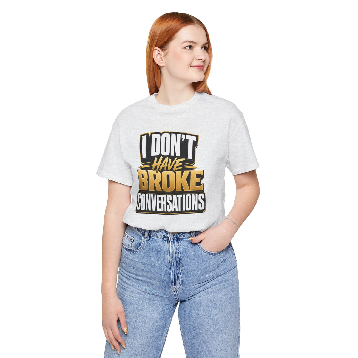 I don't have broke conversations T-shirt