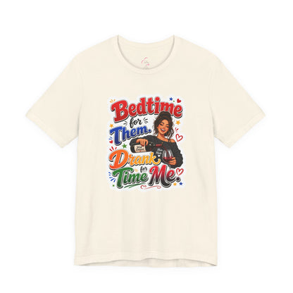 Bedtime for them. Drank time for me T-shirt
