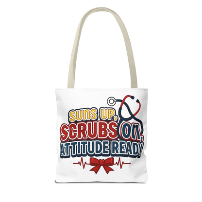 Suns up, scrubs on, attitude ready Tote Bag