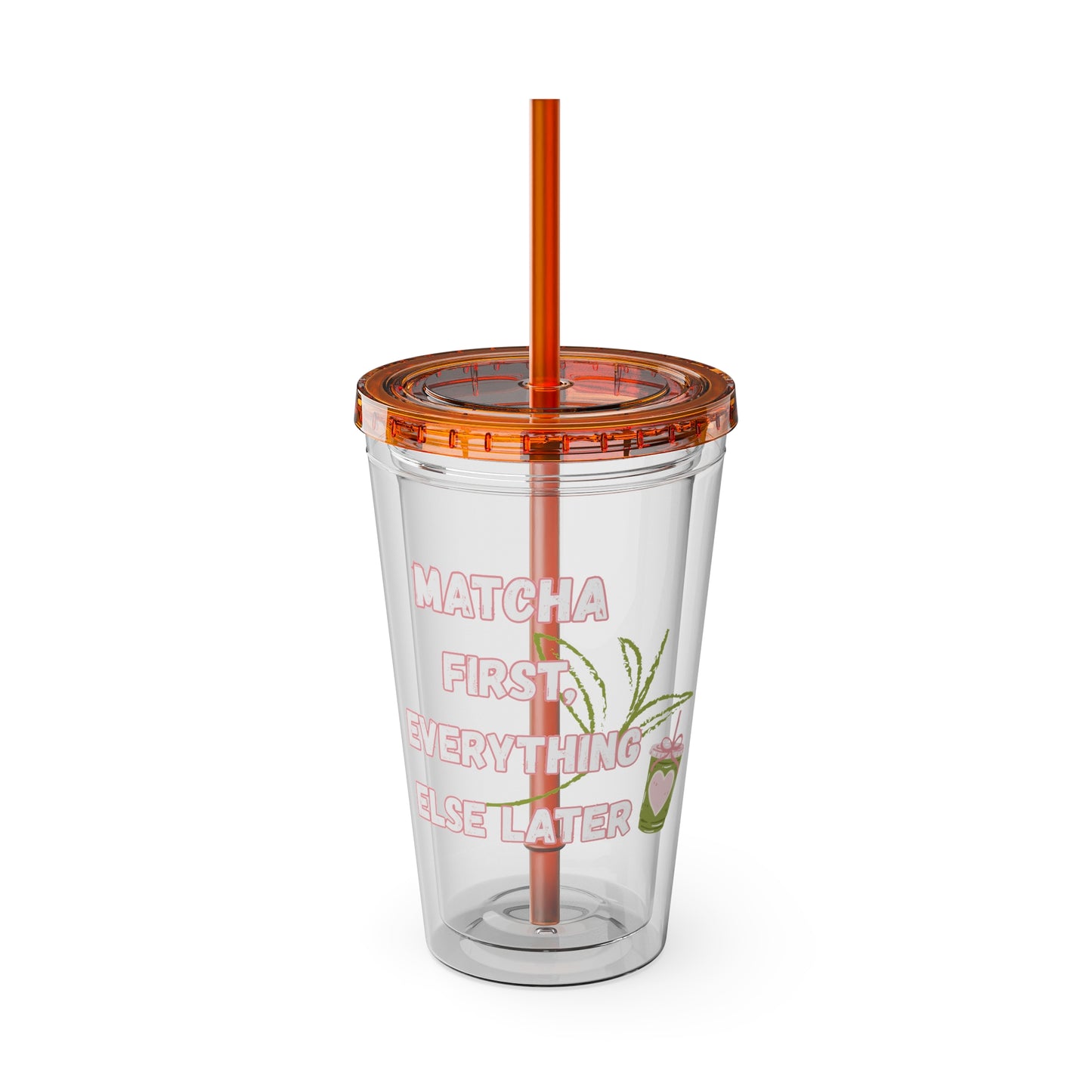 Matcha First Everything Else Later Clear Insulated Cup