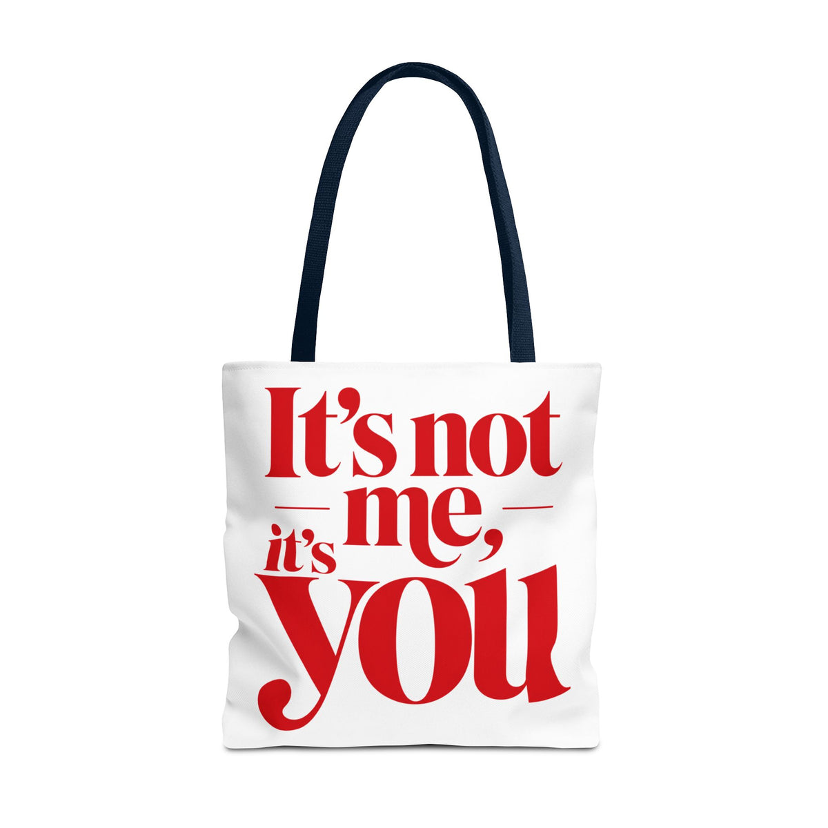 It's not me, it's you Tote Bag