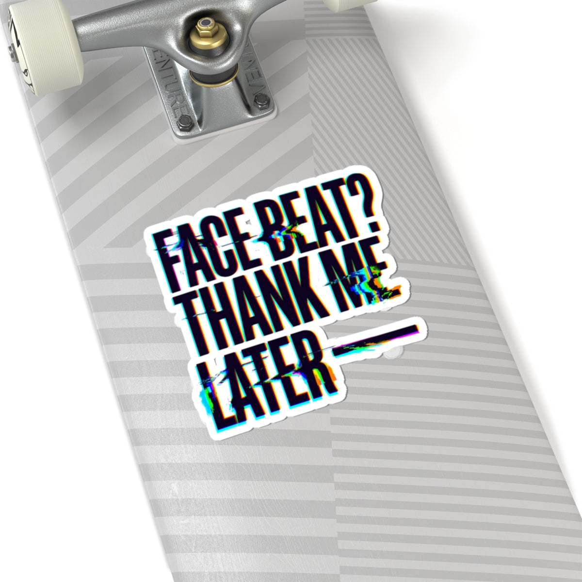 Face beat? Thank me later Sticker