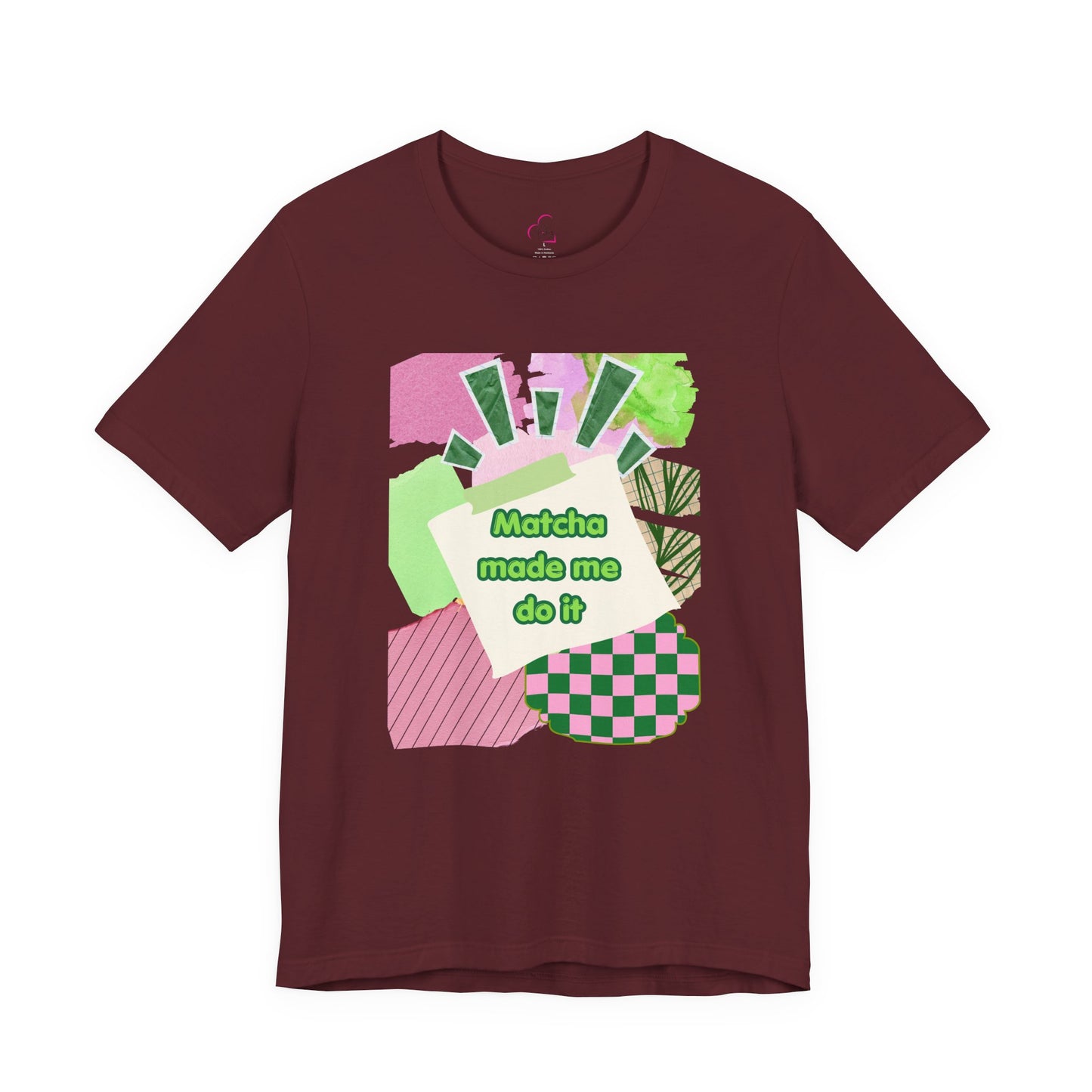 Matcha made me do it T-shirt