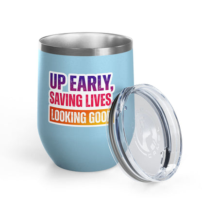 Up early, saving lives, looking good Tumbler