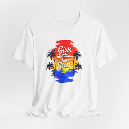 Girls just wanna have sun T-shirt