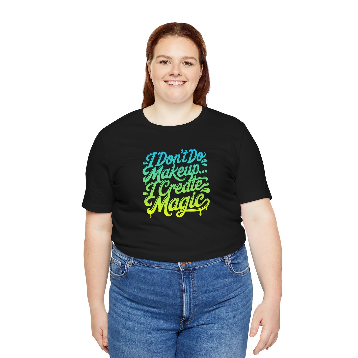 I don't do make up I create magic T-shirt