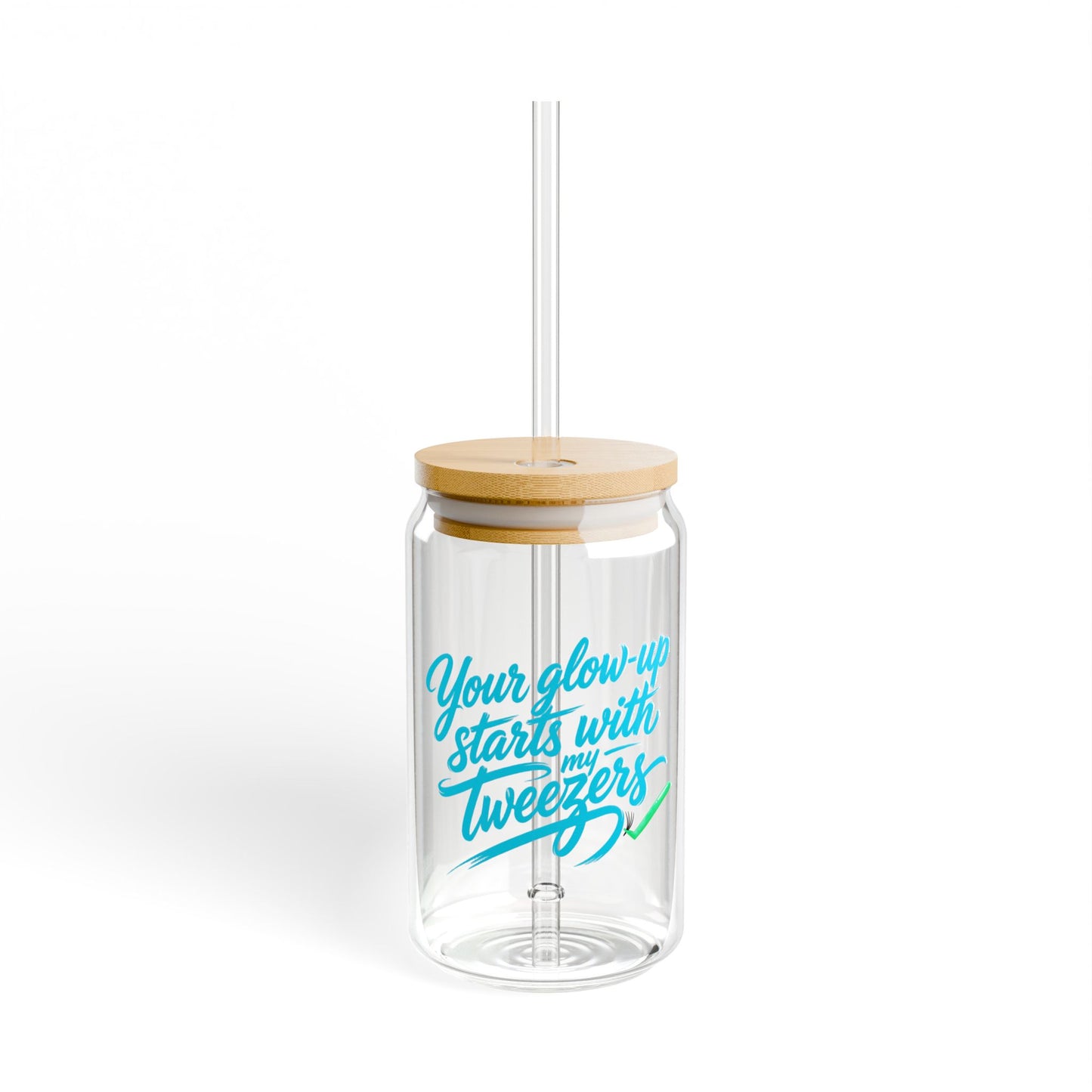 Your glow up starts with my tweezers Sipper Glass
