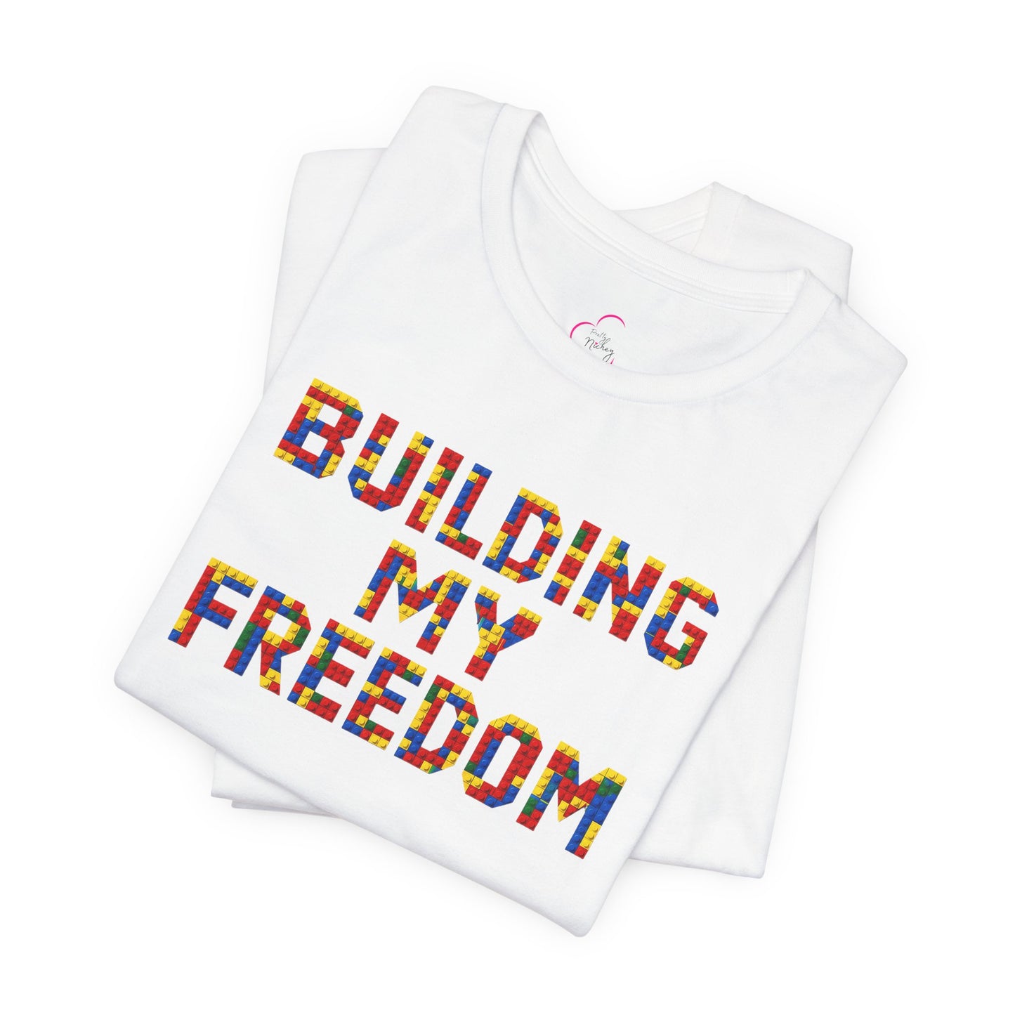 Building my freedom T-shirt