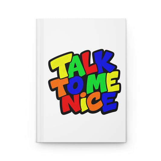 Talk to me nice Hardcover Journal
